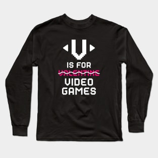 V for Video Games Long Sleeve T-Shirt